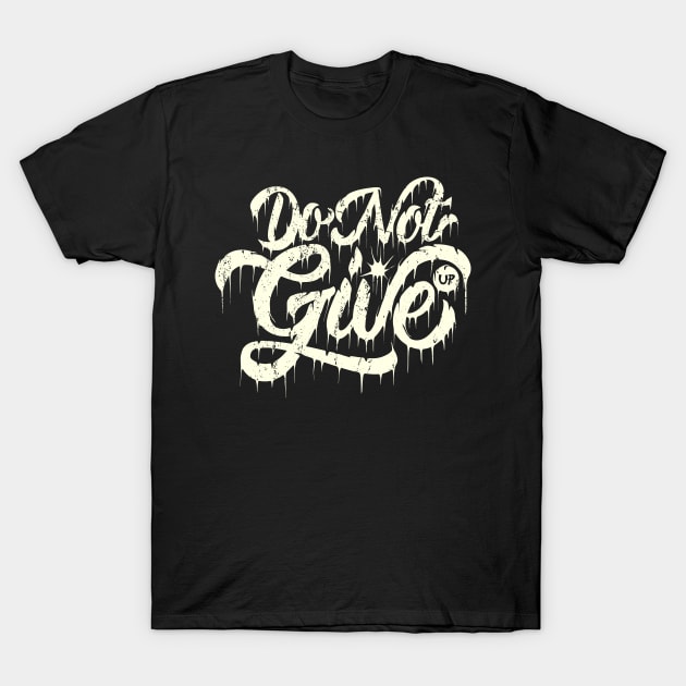 Do not give up T-Shirt by ARTSYILA